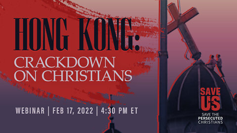 WEBINAR | Hong Kong: Crackdown on Christians