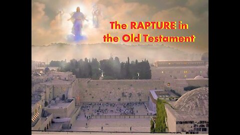 The RAPTURE in the Old Testament