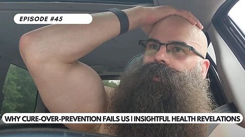 Ep #45 - Debunking Health Myths: Why Cure-Over-Prevention Fails Us | Insightful Health Revelations