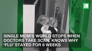 Single Mom’s World Stops When Doctors Take Scan, Knows Why ‘Flu’ Stayed for 8 Weeks