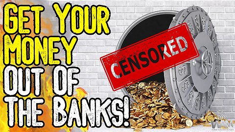 BREAKING: GET YOUR MONEY OUT OF THE BANKS! - Debanking Becomes The Norm!