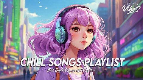 Chill Songs Playlist 🌸 Popular Tiktok Songs 2024 Viral English Songs With Lyrics