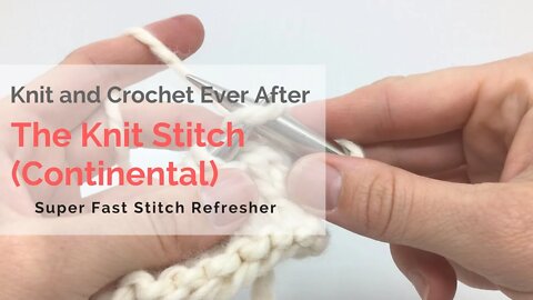 The Knit Stitch (continental) Super Fast Stitch Refresher