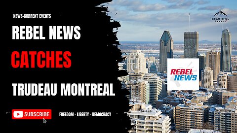 Rebel News Trudeau Montreal
