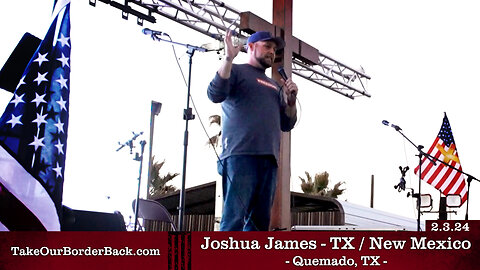 Joshua James - Quemado, TX - Take Our Border Back MAIN Rally 2.3.24