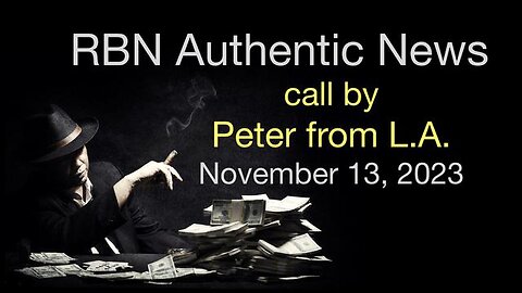 Know Yourself and Know Your Enemy Peter from L.A. on RBN Authentic News Nov. 13, 2023