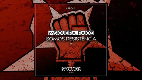 Msiqueira, Raioz - Somos Resistência (Original Mix) #PR46