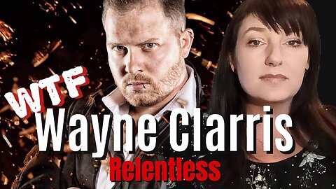 WAYNE CLARRIS Uncensored on Relentless Episode 39