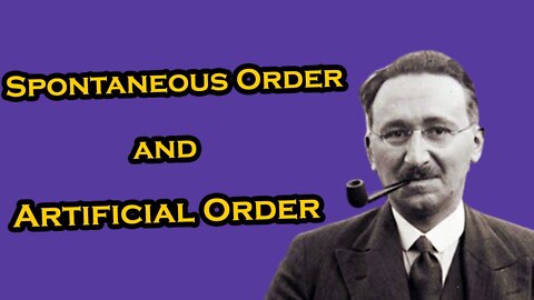 #1 Cosmos and Taxis: The concept of order | F.A. Hayek | Spontaneous and Artificial Order