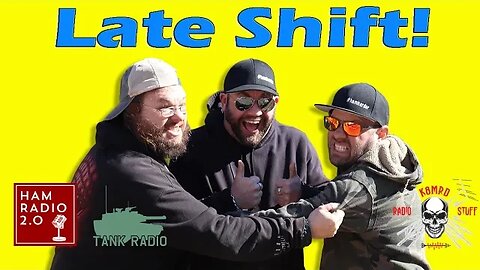 LATE SHIFT! Friday Night Ham Radio Shenanigans!