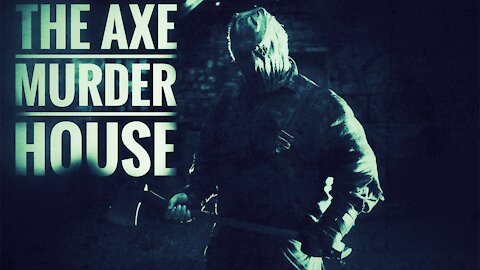 Horror stories The Axe Murder House Creepypasta