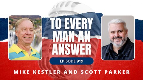 Episode 919 - Pastor Mike Kestler and Pastor Scott Parker on To Every Man An Answer