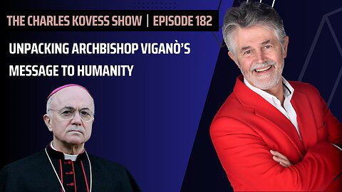 Episode #182: Unpacking Archbishop Viganò’s Message to Humanity