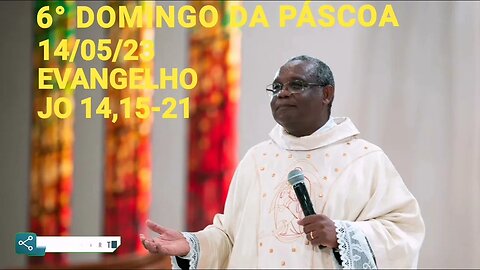 Homilia de Hoje | Padre José Augusto 14/05/23 6° Domingo da Páscoa