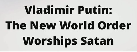 Vladimir Putin versus the Great Reset and the New World Order