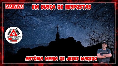 Em Busca de Respostas - Antônia Maria de Jesus Macedo