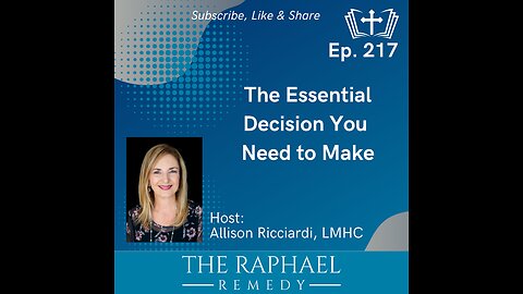 Ep. 217 The Essential Decision You Need to Make
