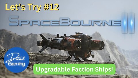 SpaceBourne 2 EP #13 | HQ Completed & Upgradable Faction Ships! | Durant Gaming