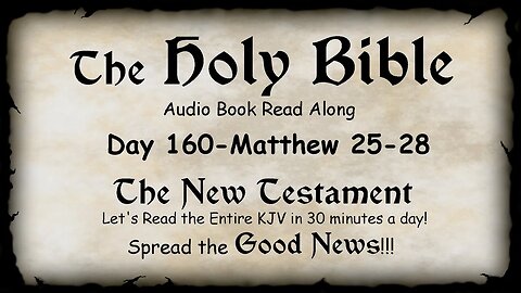 Midnight Oil in the Green Grove. DAY 160 - MATTHEW 25-28 (Gospel) KJV Bible Audio Book Read Along