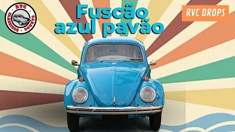 RVC Drops | Fuscão Azul Pavão