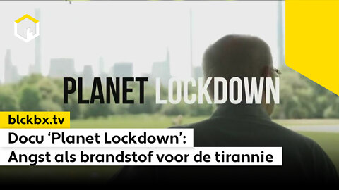 Docu ‘Planet Lockdown’: Angst als brandstof voor de tirannie