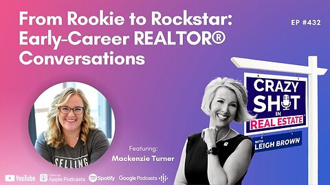 From Rookie to Rockstar: Early-Career REALTOR® Conversations with Mackenzie Turner