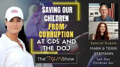 Mel K With Mark & Terri Stemann On Saving Our Children From Corruption at CPS & DOJ