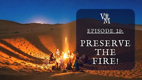 Preserve the Fire! Keep Generational Traditions Alive | Violent Monk Podcast Ep 19