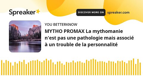 MYTHO PROMAX La mythomanie n'est pas une pathologie mais associé à un trouble de la personnalité