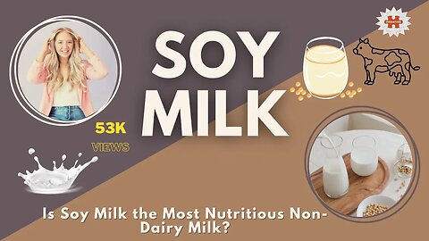 Is Soy Milk the Most Nutritious Non-Dairy Milk? | When is too much soy milk?