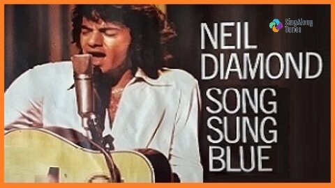 Neil Diamond - "Song Sung Blue" with Lyrics