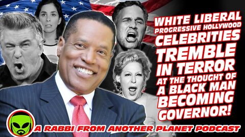 White Liberal Progressive Hollywood Celebrities Tremble In Terror of a Black Man Becoming Governor