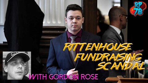 Was Kyle Rittenhouse's Fundraising Sabotaged Intentionally? Gordon Rose joins RP78