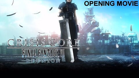 Crisis Core: Final Fantasy VII Reunion - Opening Movie (PS4)