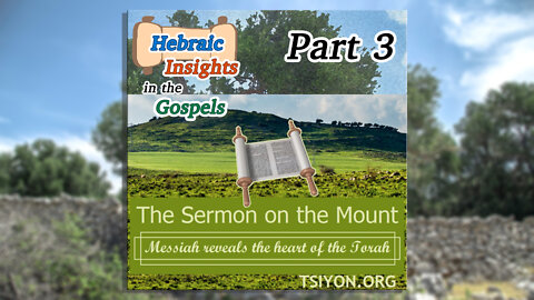 Heart of the Torah P3 - Matthew 7 - HIG Ep5