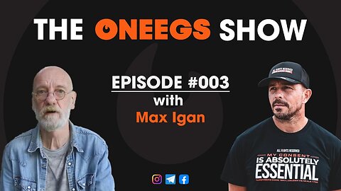 ONEEGS Show #03 - Max Igan - Why he left Oz and all things NWO Down Under
