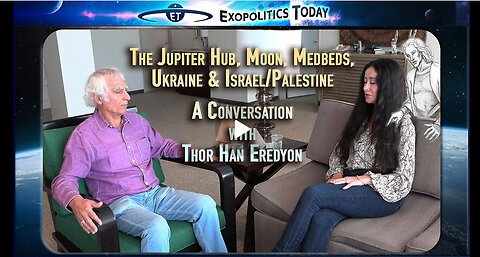 The Jupiter Hub, Moon, Medbeds, Ukraine & Israel/Palestine - A Conversation with Thor Han Eredyon