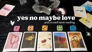 Maybe Yes No Love Message Pick a Card Tarot