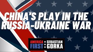 China's play in the Russia-Ukraine War. Gordon Chang with Sebastian Gorka on AMERICA First