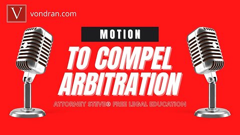 Motion to Compel Arbitration Explained by Attorney Steve®