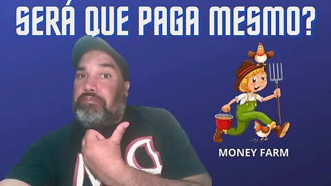 MONEY FARM | SERÁ QUE PAGA MESMO?