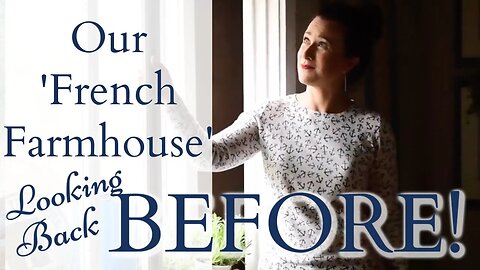 BEFORE! | Look How Far We've Come | FRENCH FARMHOUSE