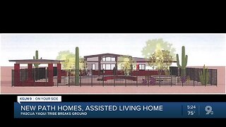 Pascua Yaqui Tribe breaks ground for new path homes, assisted living home