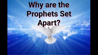 Why Prophets are the Set Apart One's?