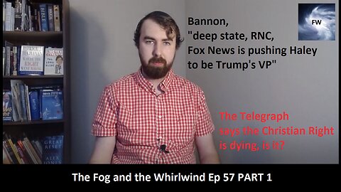 Pence & Pelosi leak, NWO pushes Haley, & the Christian right grows | The Fog and the Whirlwind Ep 57