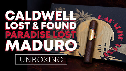 Caldwell Lost & Found Paradise Lost Maduro Unboxing