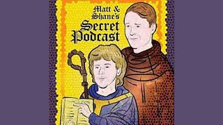 Matt and Shane's Secret Podcast | Ep. 85 'Kang on Top'