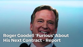 Roger Goodell 'Furious' About His Next Contract - Report