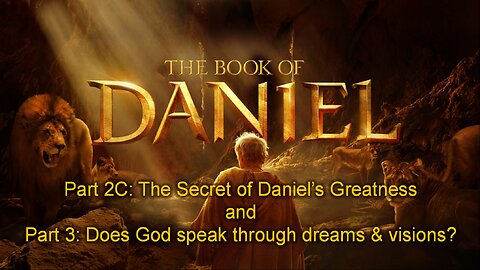 The Book Of Daniel (Part 3): Does God Speak Through Dreams & Visions?
