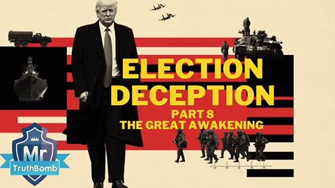 Election Deception Part 8 of 13: The Great Awakening - A Film By MrTruthBomb (Remastered)